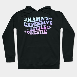 Mama's Expensive Little Bestie Hoodie